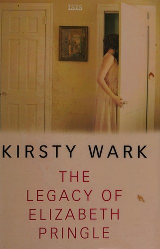 Kirsty Wark: The legacy of Elizabeth Pringle (2014, ISIS Large Print)