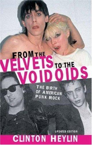 Clinton Heylin: From the Velvets to the Voidoids (Paperback, 2005, Chicago Review Press)