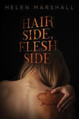 Helen Marshall: Hair Side Flesh Side (2012, Chizine Publications)