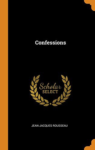 Jean-Jacques Rousseau: Confessions (Hardcover, 2018, Franklin Classics)