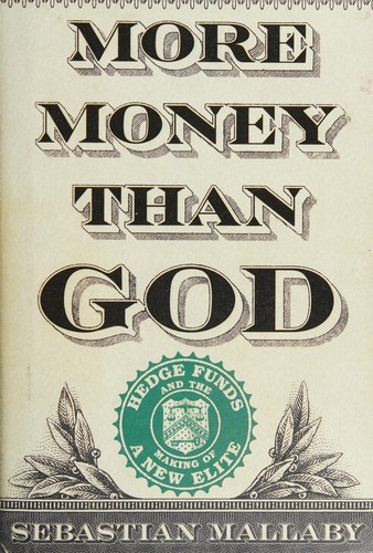 Sebastian Mallaby: More money than god (2010, Penguin Press)