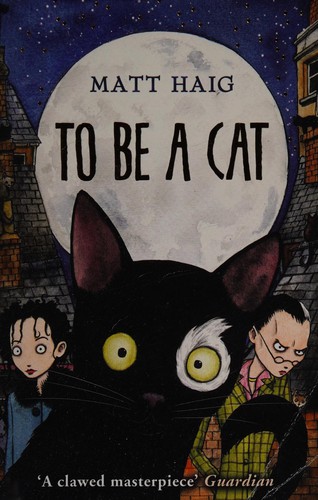 Matt Haig: To Be a Cat (2013, Penguin Random House)