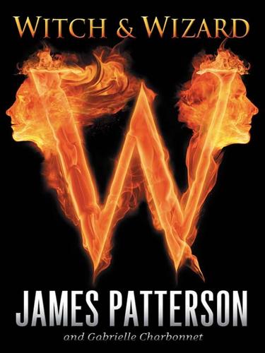 James Patterson: Witch & Wizard (EBook, 2009, Little, Brown Books for Young Readers)