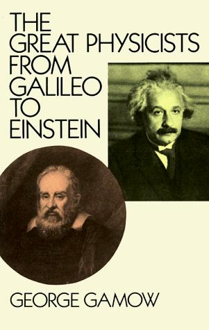 George Gamow: The great physicists from Galileo to Einstein (1988, Dover Publications)