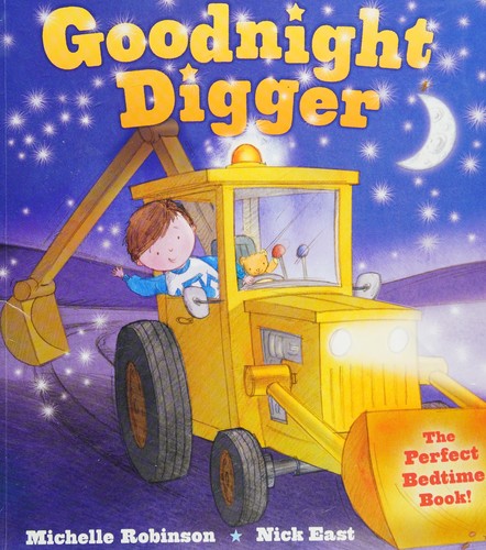 Michelle Robinson, Nick East: Goodnight Digger (2015, B.E.S. Publishing)