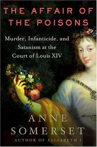 Anne Somerset: The affair of the poisons (Hardcover, 2004, St. Martin's Press)