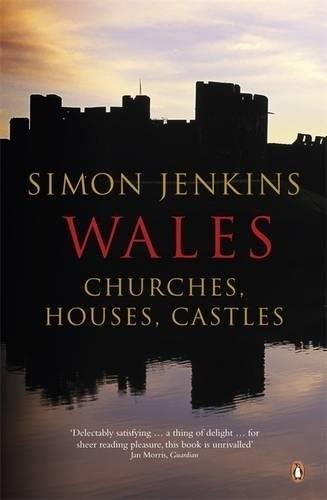 Simon Jenkins: Wales : Churches, Houses, Castles (2011, Penguin Books)