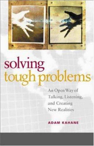 Adam Kahane: Solving Tough Problems (Hardcover, 2004, Berrett-Koehler Publishers)
