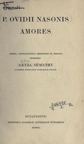 Ovid: Amores (Latin language, 1907, Academiae Litterarum Hungaricae)