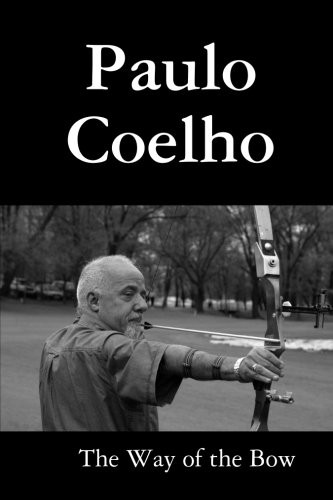 Paulo Coelho: The Way of the Bow (Paperback, 2008, Lulu.com)