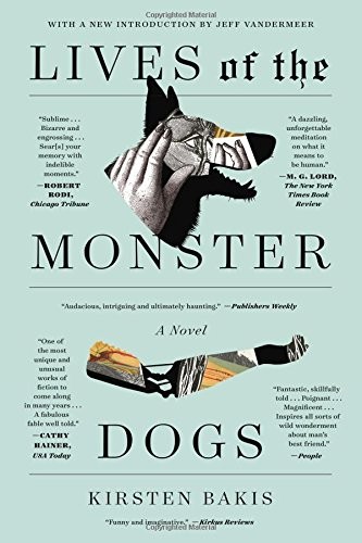 Kirsten Bakis: Lives of the Monster Dogs: A Novel (FSG Classics) (Paperback, Farrar, Straus and Giroux)