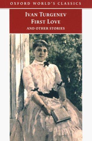 Ivan Sergeevich Turgenev: First Love and Other Stories (Oxford World's Classics) (1999, Oxford University Press, USA)