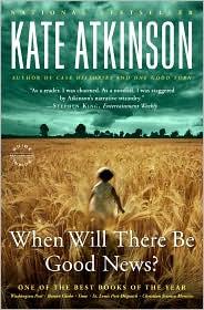 Kate Atkinson: When Will There Be Good News? (2010, Back Bay Books)