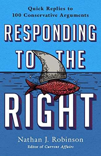 Nathan J. Robinson: Responding to the Right (Paperback, 2022, St. Martin's Griffin)