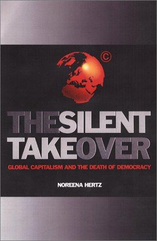 Noreena Hertz: The Silent Takeover (Hardcover, 2002, Free Press)