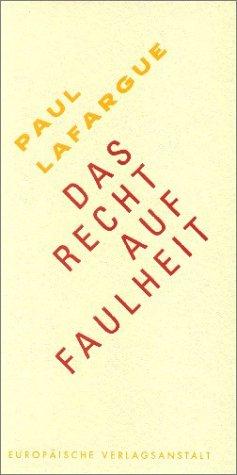 Paul Lafargue, Iring. Fetcher: Das Recht auf Faulheit. (2001, Europäische Verlagsanstalt)