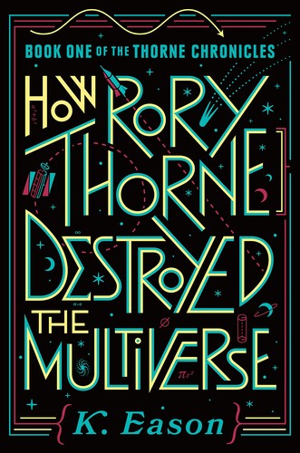 K. Eason: How Rory Thorne destroyed the multiverse (2019, Daw Books, Inc.)