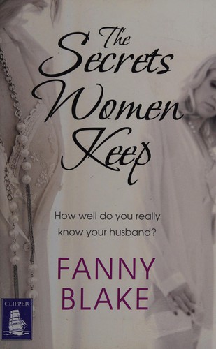 Fanny Blake: The secrets women keep (2013, WF Howes Ltd)