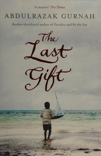 Abdulrazak Gurnah: Last Gift (2011, Bloomsbury UK)