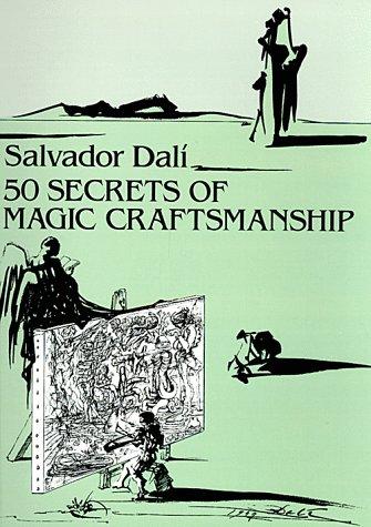 Salvador Dali, Haakon M. Chevalier: Fifty Secrets Of Magic Craftsmanship (Paperback, 2010, Kessinger Publishing, LLC, Kessinger Publishing)