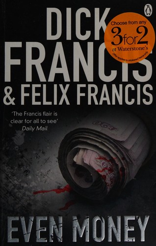 Dick Francis, Felix Francis: Even Money (2010, Penguin Books, Limited)