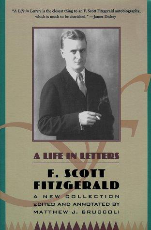 F. Scott Fitzgerald: A life in letters (1995, Simon & Schuster)