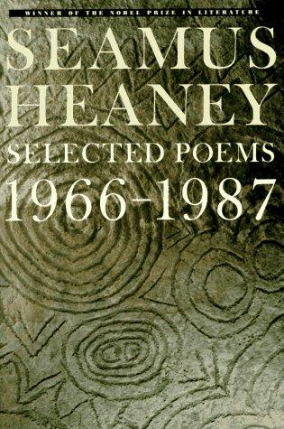 Seamus Heaney: Selected Poems 1966-1987 (1991, Noonday Press)