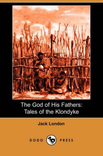 Jack London: The God of His Fathers (Paperback, 2007, Dodo Press)