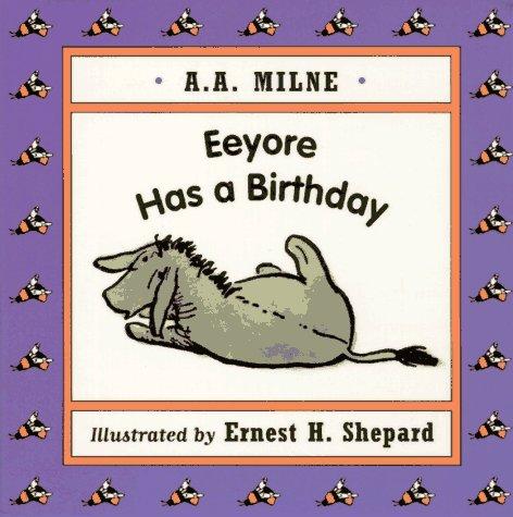 A. A. Milne: Eeyore has a birthday (1996, Dutton Children's Books, Brand: Dutton Juvenile, Dutton Childrens Books)