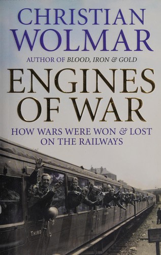 Christian Wolmar: Engines of war (2012, Atlantic)