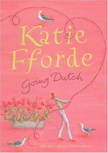 Katie Fforde: Going Dutch (Hardcover, 2007, Century)