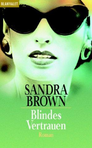 Sandra Brown: Blindes Vertrauen. (Paperback, 1999, Goldmann)