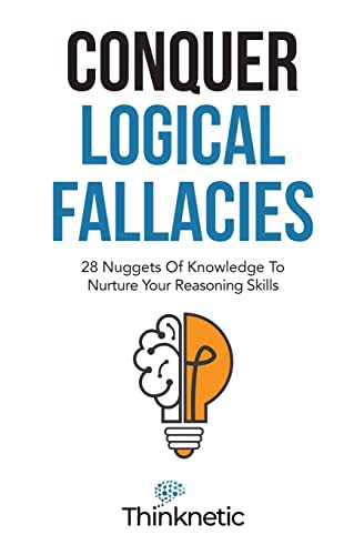 Thinknetic: Conquer Logical Fallacies (Paperback, 2021, M & M Limitless Online Inc.)