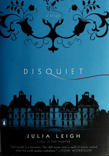 Julia Leigh: Disquiet (2008, Penguin Books)