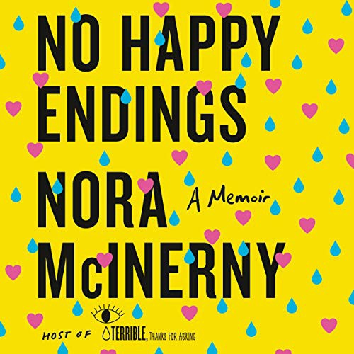 Nora McInerny: No Happy Endings (AudiobookFormat, 2019, HarperCollins B and Blackstone Audio, Harpercollins)