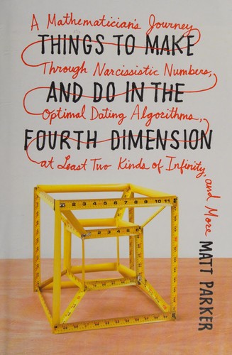 Matt Parker: Things to make and do in the fourth dimension (2014, Farrar, Straus and Giroux)