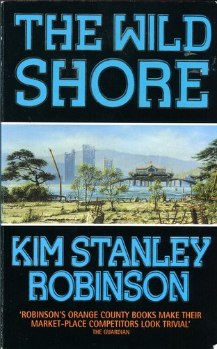Kim Stanley Robinson: The Wild Shore (Paperback, 1994, HarperCollins)