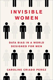 Caroline Criado-Perez: Invisible Women: Data Bias in a World Designed for Men (2019)