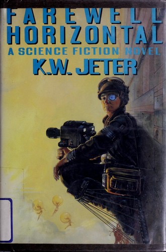 K. W. Jeter: Farewell horizontal (1989, St. Martin's Press)