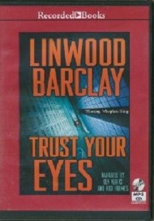 Linwood Barclay: Trust Your Eyes (AudiobookFormat, 2012, Recorded Books)