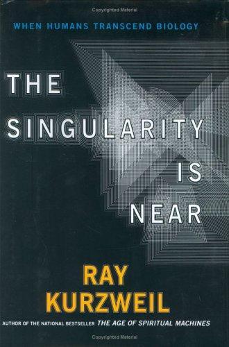 Ray Kurzweil: The Singularity Is Near (2005)