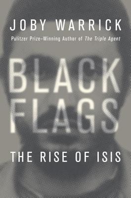 Joby Warrick: Black flags : the rise of ISIS (2015, Doubleday)