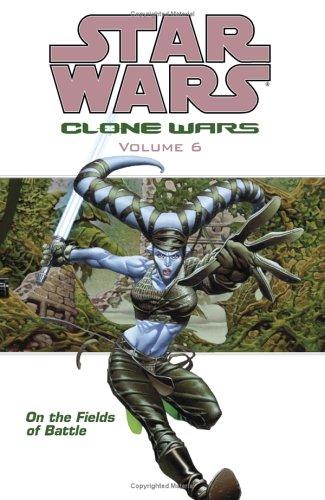 John Ostrander, Jan Duursema, Tomas Giorello, Dan Parsons, Brad Anderson: On the Fields of Battle (Star Wars: Clone Wars, Vol. 6) (Paperback, 2005, Dark Horse)