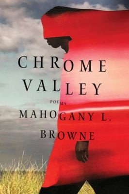 Mahogany L. Browne: Chrome Valley (2024, Liveright Publishing Corporation)