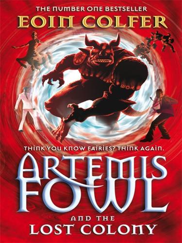 Eoin Colfer: Artemis Fowl and the Lost Colony (EBook, 2008, Penguin Group UK)