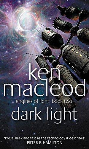 Ken MacLeod: Dark Light (Engines Of Light, #2)