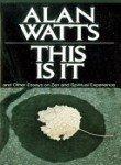 Alan W Watts: This Is It, and Other Essays on Zen and Spiritual Experience (1973)