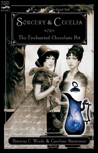 Patricia Wrede, Caroline Stevermer: Sorcery And Cecelia Or The Enchanted Chocolate Pot (Hardcover, Turtleback Books)