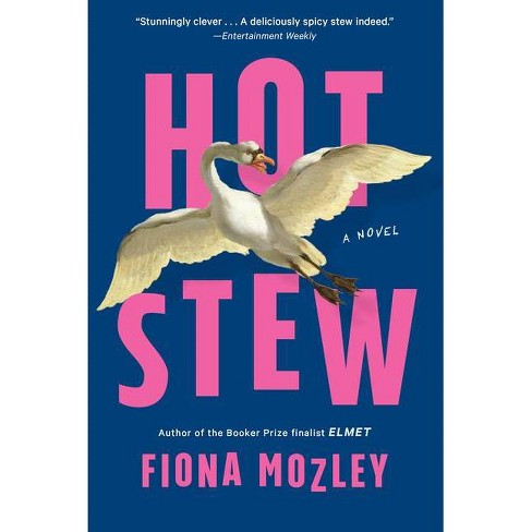 Fiona Mozley: Hot Stew (Paperback, 2022, Algonquin Books)