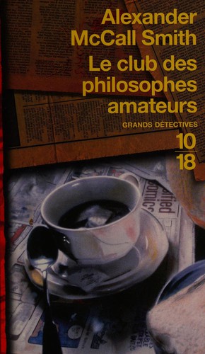 Alexander McCall Smith: Le club des philosophes amateurs (French language, 2006, 10-18)